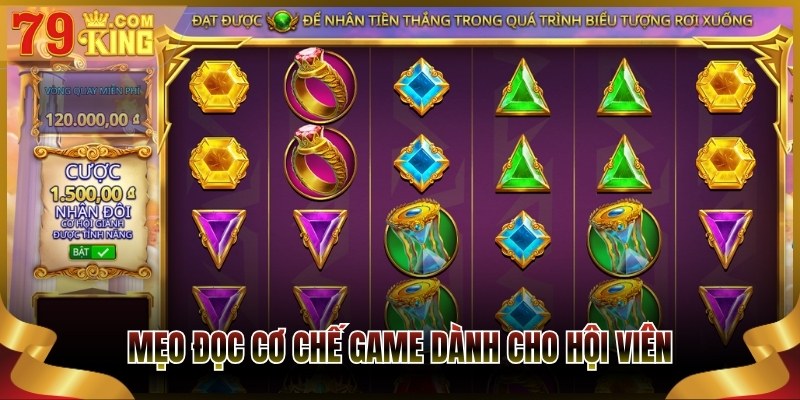 Mẹo đọc cơ chế game dành cho hội viên
